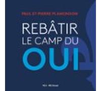 Rebâtir Le Camp Du Oui (audiolibro)