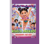 REBECA ANDRADE BIOGRAPHY FOR KIDS (The Girl Who Could Fly): Flip, Spin, Win! The Story of Brazil’s Gymnast Hero.