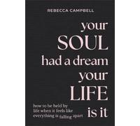 Rebecca Campbel Your Soul Had a Dream, Your Life I (Tapa dura) (Importación USA)