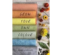 Rebecca Desnos Grow Your Own Colour (Tapa blanda)