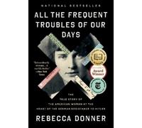 Rebecca Donner All the Frequent Troubles of Our Days (Tapa blanda)