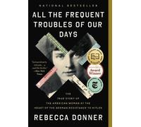 Rebecca Donner All the Frequent Troubles of Our (Tapa blanda) (Importación USA)