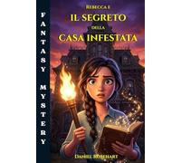 Rebecca e il Segreto della Casa Infestata: Libri Halloween di Avventura e Mistero per Ragazzi 12-13 anni
