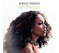 Rebecca Ferguson - Lady Sings The Blues