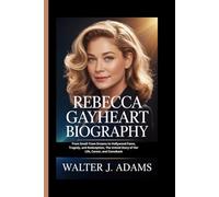 REBECCA GAYHEART BIOGRAPHY: From Small-Town Dreams to Hollywood Fame, Tragedy, and Redemption, The Untold Story of Her Life, Career, and Comeback