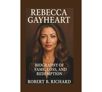 REBECCA GAYHEART: Biography of Fame, Loss, and Redemption