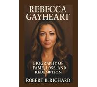 REBECCA GAYHEART: Biography of Fame, Loss, and Redemption
