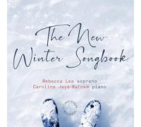 Rebecca Lea; Caroline Jaya-Ratnam - The New Winter Songbook