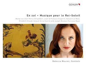 Rebecca Maurer (Cembalo) - En Sol/Musique pour le Roi Soleil/Oeuvres pour Clavecin