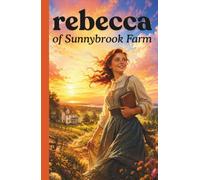 Rebecca of Sunnybrook Farm (Annotated)