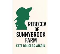 Rebecca Of Sunnybrook Farm(Illustrated)
