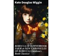 Rebecca Of Sunnybrook Farm & New Chronicles Of Rebecca (childrens