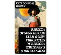 Rebecca Of Sunnybrook Farm & New Chronicles Of Rebecca (childrens