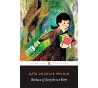 Rebecca of Sunnybrook Farm (Penguin Classics)
