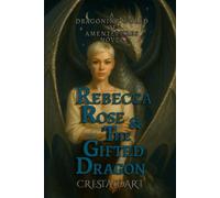 Rebecca Rose & The Gifted Dragon: Book One of The Dragoning World of Amentepures-An Epic Fantasy of Dragons, Magic & Destiny A Coming-of-Age Fantasy of Fire, Fate & Dragons