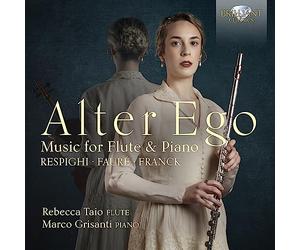 Rebecca Taio|Marco Grisanti - Alter Ego: Music for Flute and Piano by Respighi, Fauré & Franck