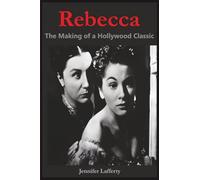 Rebecca - The Making of a Hollywood Classic