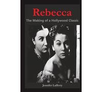 Rebecca - The Making of a Hollywood Classic