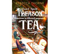 Rebecca Thorne Can’t Spell Treason Without Tea: Honig, Tee und Ho (Tapa blanda)