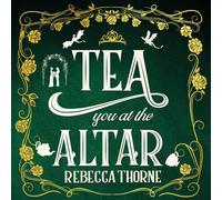 Rebecca Thorne – Tea You at the Altar (Tomes & Tea, 3) – Tapa blanda