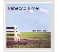 Rebecca Turner - Land of My Baby