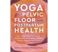 Rebecca Weisman Meagen Sat Yoga for Pelvic Floor and Postpartum H (Tapa blanda)