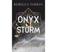 Rebecca Yarros Onyx Storm - Flammengeküsst: Roman Die heißersehnt (Tapa dura)