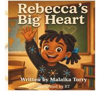 Rebecca's Big Heart: Learning to Lead with Kindness (Rebecca The Little Teacher)