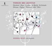 Ruso, Rebeka - Touch Me Lightly: Works For Viola Da Gamba By Dowland, Corkine, Hume, Hotman, Telemann... / Ruso