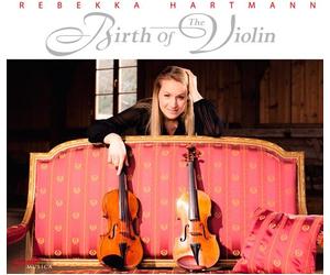 Rebekka Hartmann, violon : Birth of the Violin