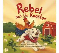 Rebel and The Rooster: A First Friendship Story for Toddlers and Preschoolers
