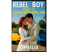 Rebel Boy. Part 3. Paradise with Rebel Girl (Rebels Book 5 of 5)