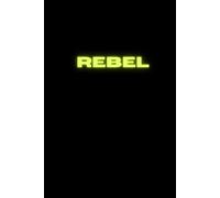 Rebel: Break the Rules. Build Your Path. Own Your Power. Men Motivation Inspirational Notebook