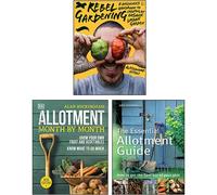 Rebel Gardening [Hardcover], Allotment Month By Month [Hardcover], The Essential Allotment Guide 3 Books Collection Set: