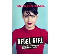 REBEL GIRL: Mi vida como una feminista punk