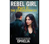 Rebel Girl. Part 2. The Consequences (REBELS)