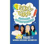 Rebel Girls Awesome Entrepreneurs: 25 Tales of Women Building Businesses