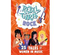 Rebel Girls Rock: 25 Tales of Women in Music (Rebel Girls Minis)
