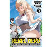 Rebel Hero: I Will Use My Skills to Control the Scheming Princess's Heart and Body (Manga) Vol. 3