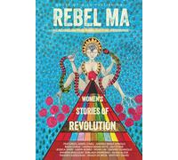 Rebel Ma - Leading in the Time of the Feminine: Women's Stories of Revolution