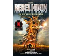 Rebel Moon Part Two - The Scargiver: The Official Novelization