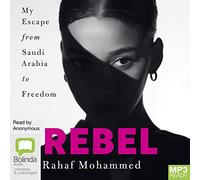 Rebel: My Escape from Saudi Arabia to Freedom [Audio]