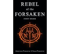 Rebel of the Forsaken: First Spark: 1