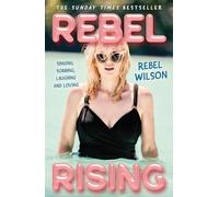 Rebel Rising: The 2024 New York Times bestseller, by the scene-stealing star of Bridesmaids and Pitch Perfect