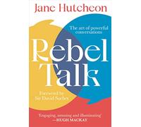 Rebel Talk: The Art of Powerful Conversations