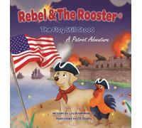 Rebel & the Rooster: Rebel & the Rooster: the Flag Still Stood