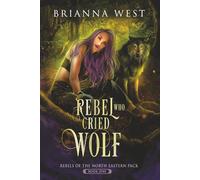 Rebel Who Cried Wolf: 1 (Rebels of the North Eastern Pack)