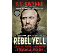 Rebel Yell: The Violence, Passion, and Redemption of Stonewall Jackson
