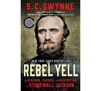 Rebel Yell: The Violence, Passion, and Redemption of Stonewall Jackson