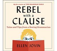 Rebelde con una cláusula: cuentos y consejos de un gramático roving